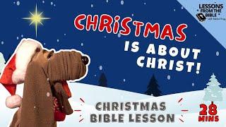 Christmas Is About Christ (Kids' Christmas Lesson: Luke 2) Lessons From the Bible, Kids Show