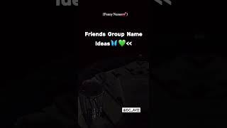 Friends group name ideas ️