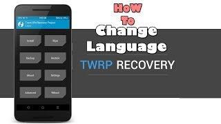 How To Change Language Of Any Custom Recovery TWRP | CWM | PhilZ  2017 (Hindi)