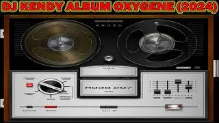 DJ KENDY ALBUM OXYGENE (2024)