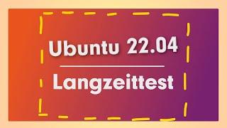 Ubuntu 22.04 Langzeittest – Meine Erfahrungen mit Ubuntu 22.04 LTS Jammy Jellyfish