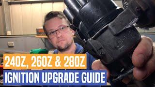 Datsun Z car (240z, 260z, 280z) ignition upgrade guide