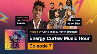 Jon Batiste & Lake Street Dive | The Energy Curfew Music Hour | Episode 7