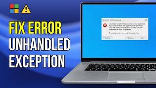 How To Fix Unhandled Exception Has Occurred In Your Application Error On Windows 11/10 (FIXED)