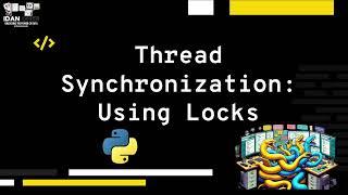 How To Use Thread Synchronization Using Locks In python - Explanation