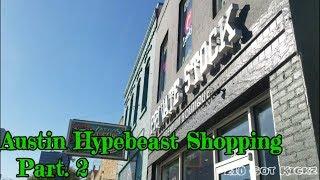 AUSTIN TX HYPEBEAST / SNEAKER SHOPPING PART 2.. PRIVATE STOCK + STAX..