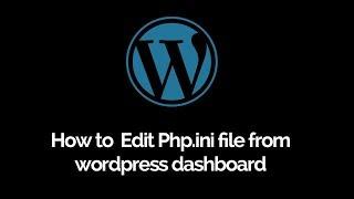 How to edit php.ini file from Wordpress dashboard  |  Wordpress php settings