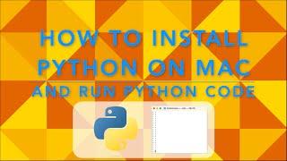 How to Install Python on Mac and Run Python Code (via Terminal or IDLE)