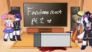 Fandoms react pt. 2 :: — skiittl