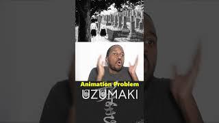 Uzumaki: Animation Problem