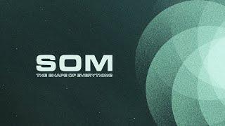 SOM - The Shape of Everything - Full Album