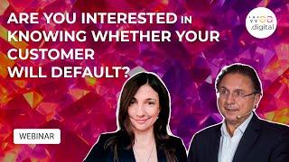 Webinar: Are you interested in knowing whether your customer will default?