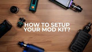 How to setup your Mod Kit?