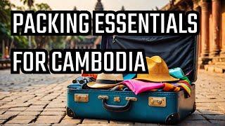 Are You Forgetting These 5 Things When Packing for Cambodia?