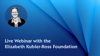 Live Webinar with Teepa Snow and the Elizabeth Kubler-Ross Foundation