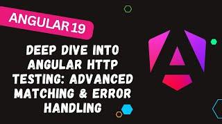 166.  Deep Dive into Angular HTTP Testing: Advanced Matching & Error Handling 