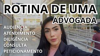 VLOG: ROTINA DE UMA ADVOGADA (atendimentos, audiências, distribuições)