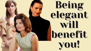 How being elegant is BENEFITING YOUR LIFE? (Benefits you get when you're elegant)