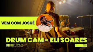 VEM COM JOSUÉ - ELI SOARES | DRUM CAM | KEMBELY ALMEIDA