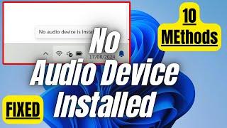 How to Fix No Audio Device Installed on Windows 11 | Step-by-Step Guide