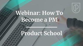 Webinar: How To Become a PM - CEO of Product School