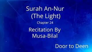 Surah An-Nur (The Light) Musa-Bilal  Quran Recitation