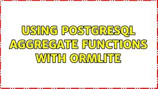 Using PostgreSQL aggregate functions with OrmLite