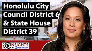 Honolulu City Council District 6 and State House District 39 | INSIGHTS ON PBS HAWAIʻI