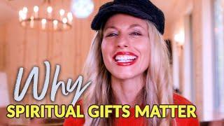 8. Why Spiritual Gifts Matter