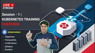 Session -1 | Objective of Kubernetes Training | Prerequisites | Certifications | Syllabus | Duration