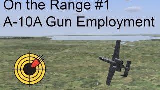 On the Range #1: A-10A Warthog Gun Employment in DCS: World