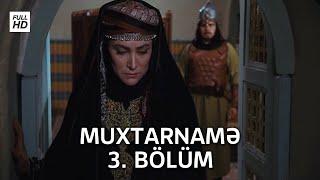 Muxtarnamə - 3. Bölüm