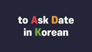 To ask date in Korean