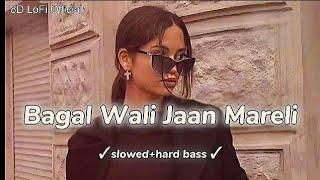 Bagal Wali Jaan Mareli - Slowed & Reverb | LoFi #Remix |