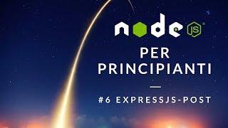 NodeJS per principianti - 6. ExpressJS - Gestire richieste POST