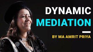 Dynamic Meditation ! By Ma Amrit Priya