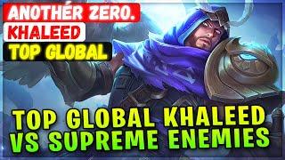 Top Global Khaleed Vs Supreme Enemies [ Top Global Khaleed ] Anothér Zero. - Mobile Legends Build