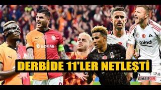 Galatasaray - Beşiktaş derbisinde 11'ler netleşti