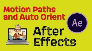 Motion Paths and Auto Orient in After Effects