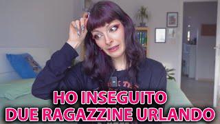 HO INSEGUITO DUE RAGAZZINE URLANDO