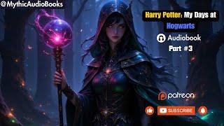 Harry Potter: My Days at Hogwarts Part 3 | Audiobook | Harry Potter Fanfiction | Webnovel