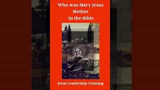 Who was Mary Jesus  in the Bible