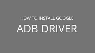 How to install Google ADB Driver (2020)