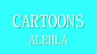 Cartoons - Alehla