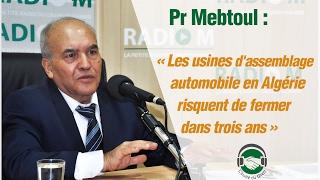 Pr Mebtoul : « Les usines d'assemblage automobile en Algérie risquent de fermer dans trois ans »