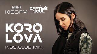 KOROLOVA – KISS.CLUB.MIX | KISS FM Podcast (Captive Soul) [Melodic House & Techno DJ Mix]