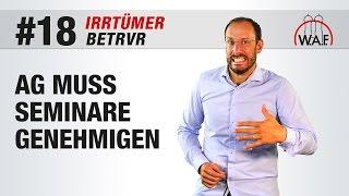 BetrVG Irrtümer #18 - Betriebsrats-Seminare sind immer vom Arbeitgeber zu genehmigen | Betriebsrat