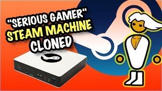 Clone a High-End STEAM MACHINE = BIG Savings!?