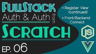 FullStack Auth From Scratch - Ep. 06 | Register View (continued) | Frontend/Backend Connect