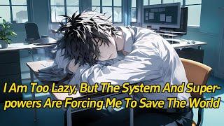 I am too lazy, but the system and superpowers are forcing me to save the world.